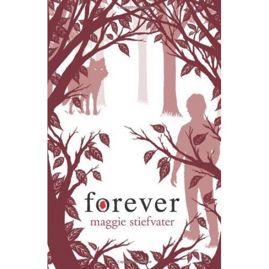 Forever (Wolves of Mercy Falls, Book 3) Maggie Stiefvater