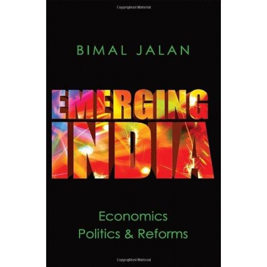 Emerging India: Economics,: Politics and Reforms by  Jalan Bimal