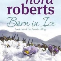 Born In Ice : Number 2 in series by Nora Roberts