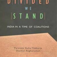 Divided We Stand India In A Time Of Coalitions by Paranjoy Guha Thakurta, Shankar Raghuraman 