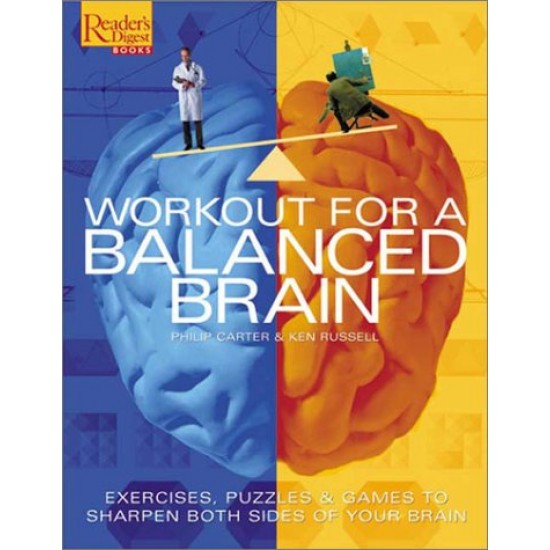 Workout for a Balanced Brain Exercises, Puzzles and Games to Sharpen Both Sides of Your Brain by Russell Ken Carter,Philip