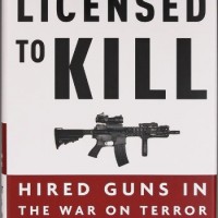 Licensed to Kill Hired Guns in the War on Terror by Robert Young Pelton 
