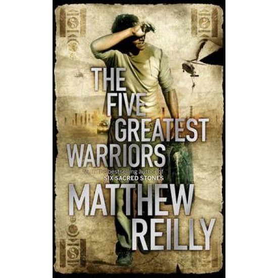 The Five Greatest Warriors by Matthew Reilly