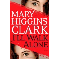 I'll Walk Alone by A Novel Mary Higgins Clark 
