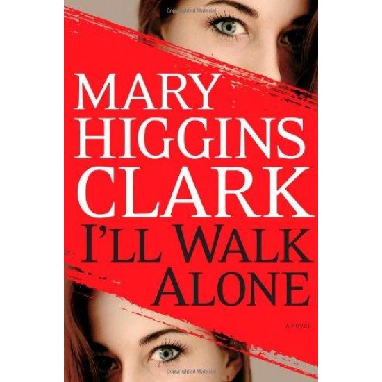 I'll Walk Alone by A Novel Mary Higgins Clark 