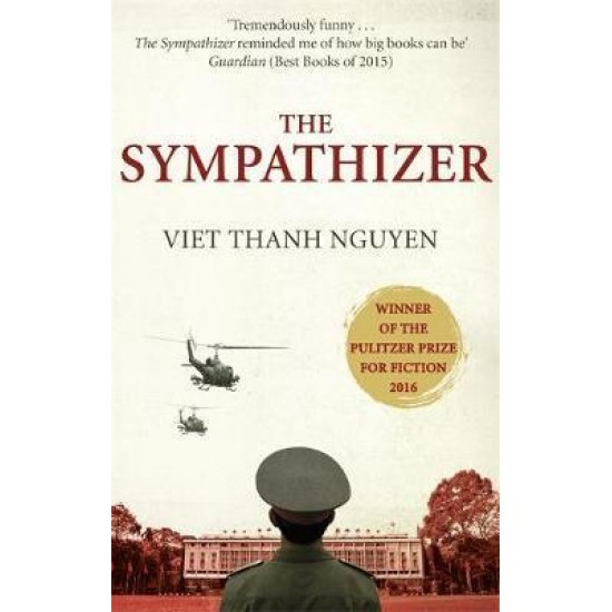 The Sympathizer : Winner of the Pulitzer Prize for Fiction by Viet Thanh Nguyen