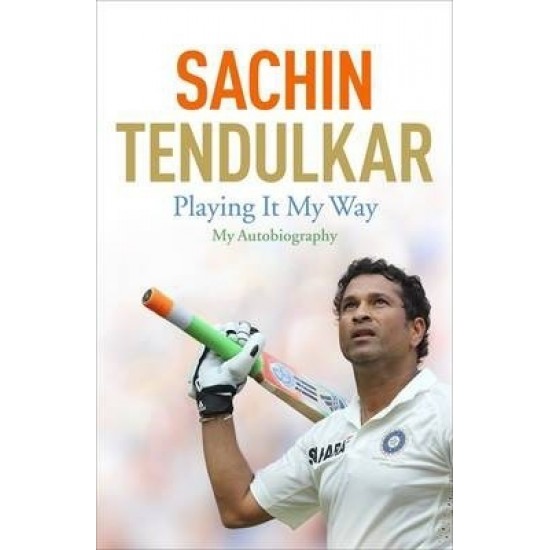 Playing It My Way: My Autobiography by Sachin Tendulkar