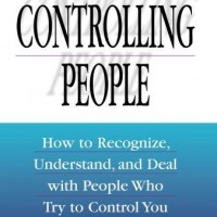Controlling People: How to Recognize, Understand, and Deal with People Who Try to Control You by Patricia Evans