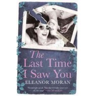 LAST TIME I SAW YOU by ELEANOR MORAN