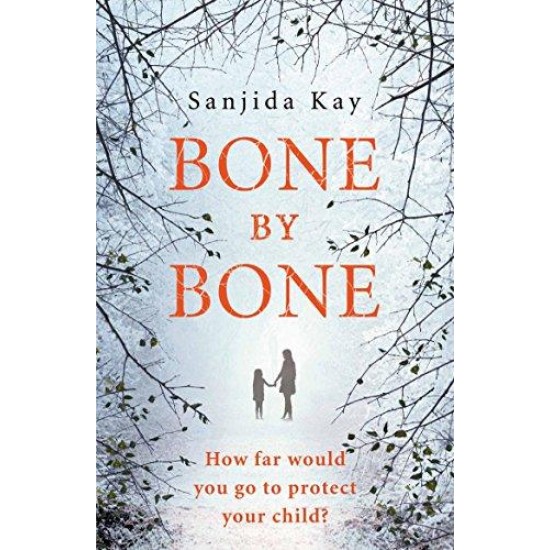 Bone by Bone by  Kay Sanjida