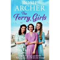The Ferry Girls Paperback by Rosie Archer The Ferry Girls Paperback by Rosie Archer