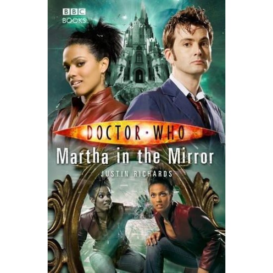 Doctor Who: Martha In The Mirror by Justin Richards