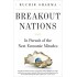 Breakout Nations In Pursuit of the Next Economic Miracle Sharma Ruchir