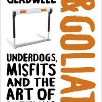 David and Goliath: Underdogs, Misfits and the Art of Battling Giants by Malcolm Gladwell David and Goliath: Underdogs, Misfits and the Art of Battling Giants by Malcolm Gladwell