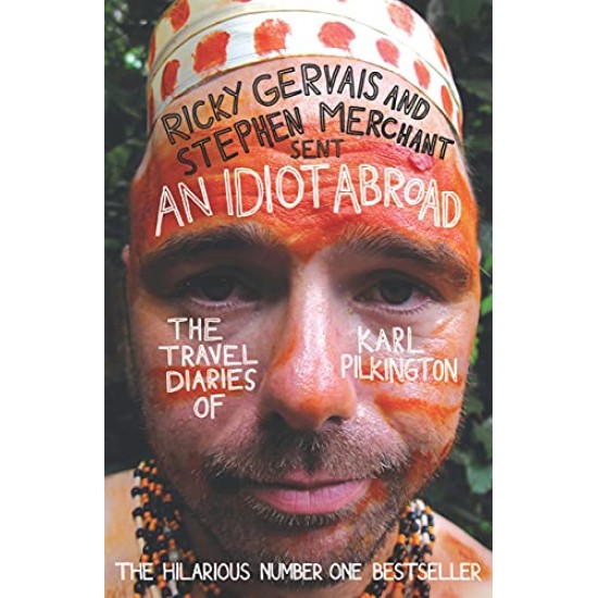 An Idiot Abroad The Travel Diaries of Karl Pilkington Pilkington by Ricky Gervais