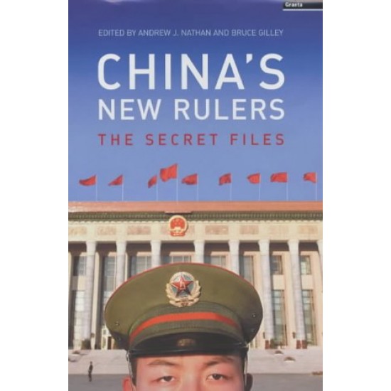 China's New Rulers: The Secret Files by Nathan Andrew J