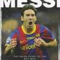 MESSI: THE INSIDE STORY OF THE BOY WHO BECAME A LEGEND BY LUCA CAIOLI