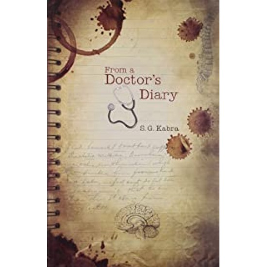FROM A DOCTOR'S DIARY by SG Kabra FROM A DOCTOR'S DIARY by SG Kabra