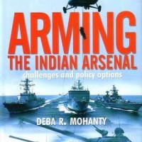 Arming the Indian Arsenal: Challenges and Policy Options by Deba R. Mohanty