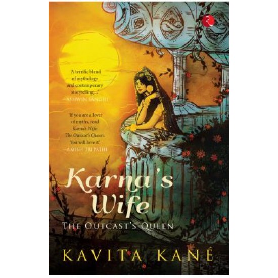 Karnas Wife The Outcasts Queen by Kavita Kane