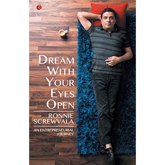 Dream With Your Eyes Open An Entrepreneurial Journey by Screwvala Ronnie