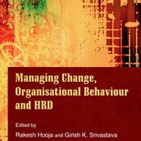 Managing Change Organisational Behaviour and Human Resource Development by Rakesh Hooja Managing Change Organisational Behaviour and Human Resource Development by Rakesh Hooja