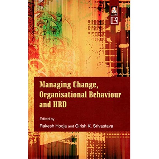 Managing Change Organisational Behaviour and Human Resource Development by Rakesh Hooja