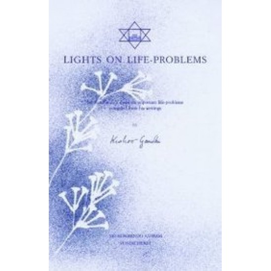 Lights on Life Problems Sri Aurobindo's Views on Important Life-problems by Kishor Gandhi 