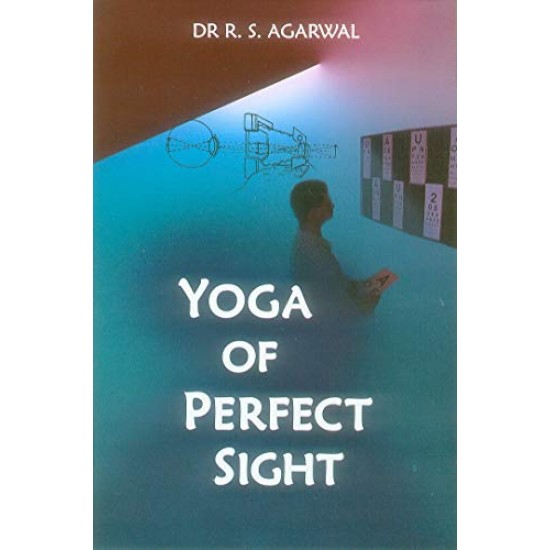 Yoga Of Perfect Sight by Dr RS Agarwal