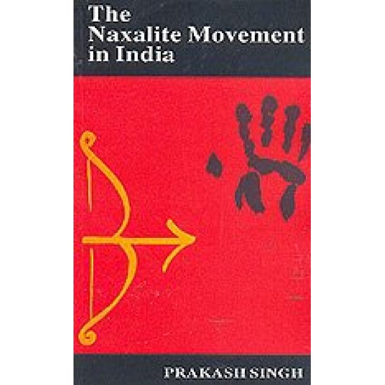The Naxalite Movement in India by  Prakash Singh