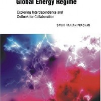India, GCC and the Global Energy Regime: Exploring Interdependence and Outlook for Collaboration by Samar Ranjan Pradhan