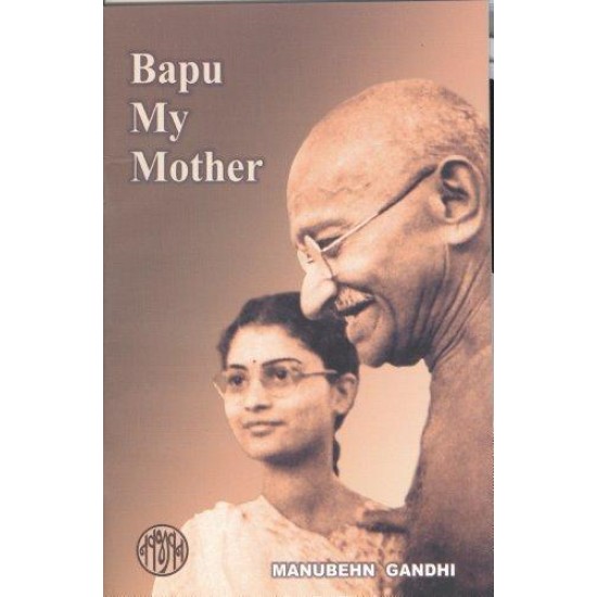 Bapu My Mother by Manubehn Gandhi