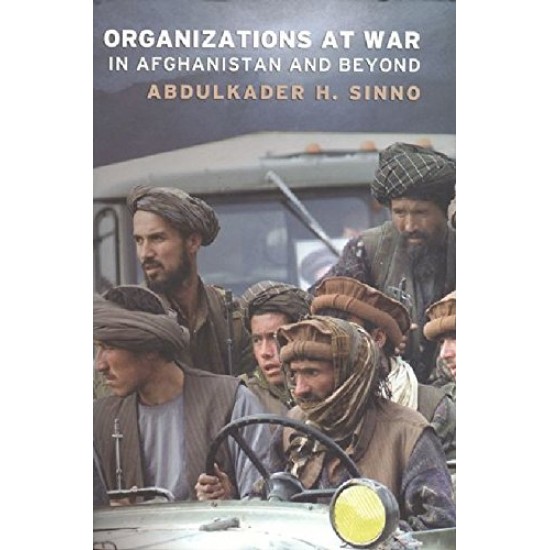 Organizations at War in Afghanistan and Beyond Sinno by Abdul kader H Sinno