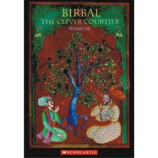 Birbal The Clever Courtier by Anupa Lal