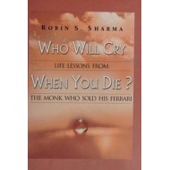 Who Will Cry When You Die? by Robin Sharma
