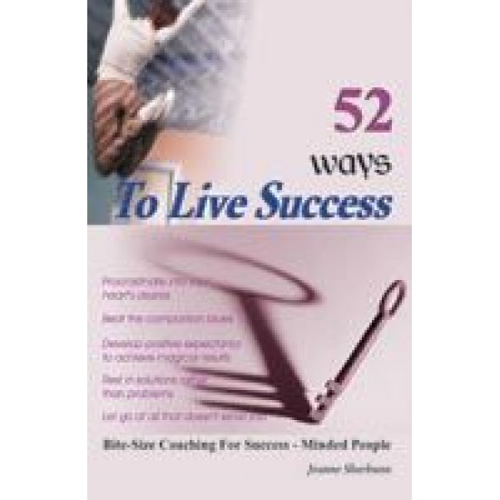 52 Ways To Live Success by Jeanne Sharbuno
