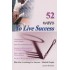 52 Ways To Live Success by Jeanne Sharbuno