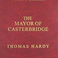 Mayor of Casterbridge by Thomas Hardy Mayor of Casterbridge by Thomas Hardy