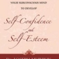 Self Confidence And Self Esteem by Joseph Murphy
