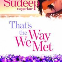 That's The Way We Met by Sundeep Nagarkar