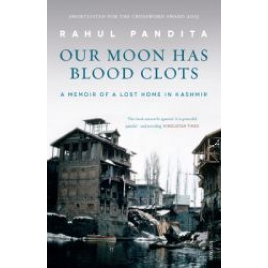 Our Moon has Blood Clots  (English, Paperback, Rahul Pandita)