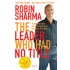 The Leader Who had no title by Robin Sharma