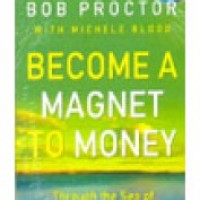 Become A Magnet To Money by Bob Proctor