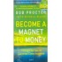 Become A Magnet To Money by Bob Proctor