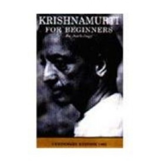 Krishnamurti For Beginners An AnthologyJ by Krishnamurti