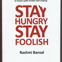 Stay Hungry Stay Foolish by Rashmi Bansal Stay Hungry Stay Foolish by Rashmi Bansal