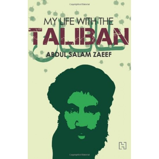 My Life With The Taliban Zaeef by Abdul Salam