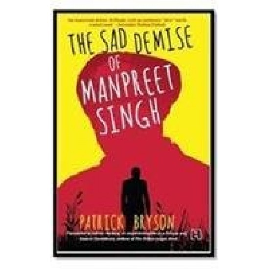 The Sad Demise Of Manpreet Singh by Patrick Bryson