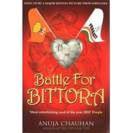 Battle for Bittora The Story of India's Most Passionate Loksabha Contest by Anuja Chauhan Battle for Bittora The Story of India's Most Passionate Loksabha Contest by Anuja Chauhan