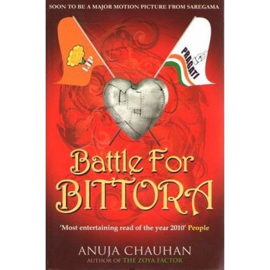 Battle for Bittora The Story of India's Most Passionate Loksabha Contest by Anuja Chauhan